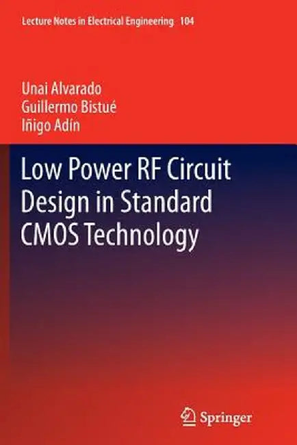 Low Power RF Circuit Design in Standard CMOS Technology by Unai Alvarado