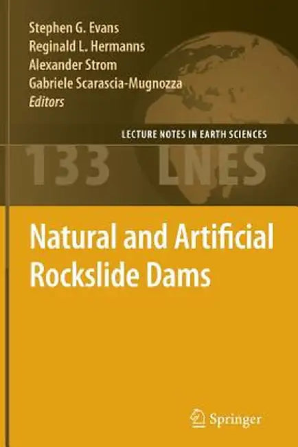 Natural and Artificial Rockslide Dams by Stephen G. Evans