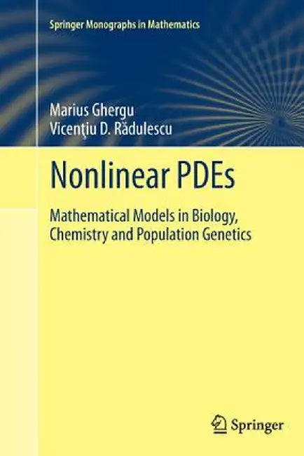 Nonlinear Pdes: Mathematical Models in Biology, Chemistry and Population Genetics by Marius Ghergu