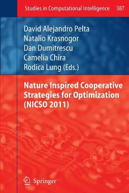 Nature Inspired Cooperative Strategies for Optimization (Nicso 2011) by David Alejandro Pelta