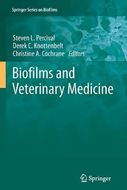 Biofilms and Veterinary Medicine by Steven L. Percival