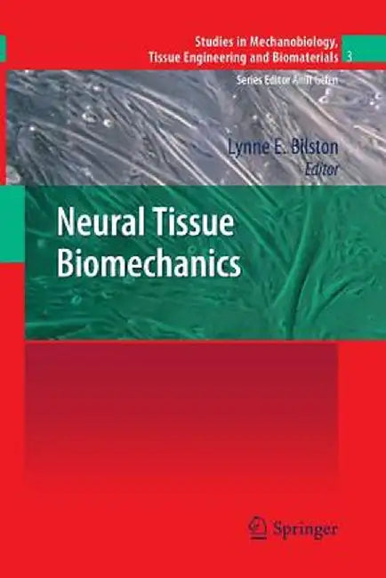 Neural Tissue Biomechanics by Lynne E. Bilston