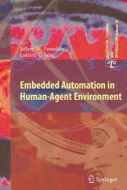 Embedded Automation in Human-Agent Environment by Jeff Tweedale