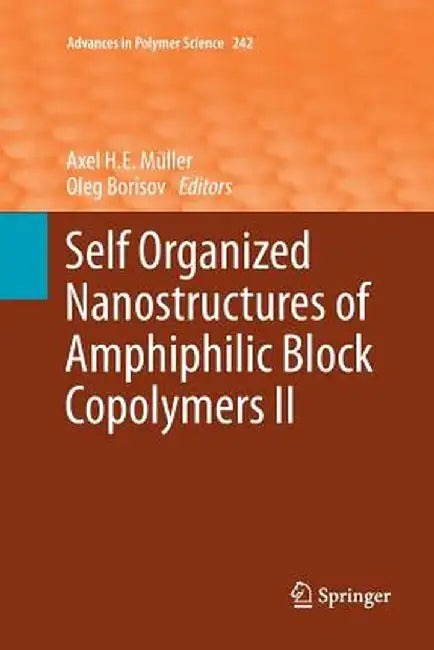 Self Organized Nanostructures of Amphiphilic Block Copolymers II by Axel H. E. Müller