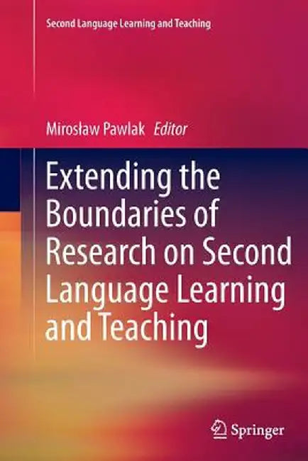 Extending the Boundaries of Research on Second Language Learning and Teaching by Miroslaw Pawlak