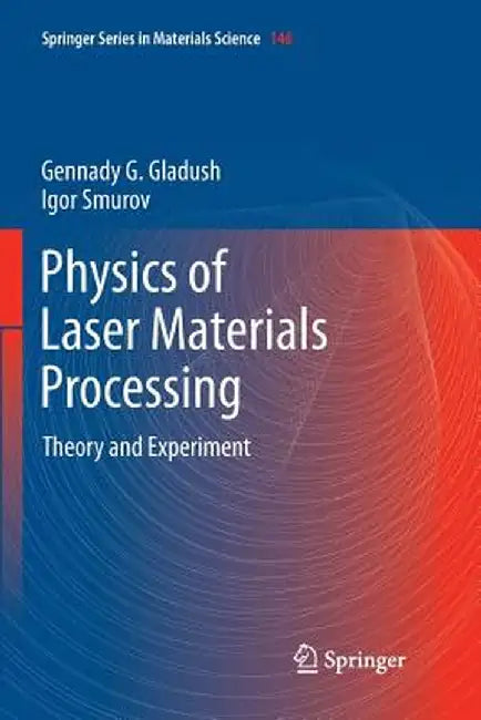 Physics of Laser Materials Processing: Theory and Experiment by Gennady G. Gladush