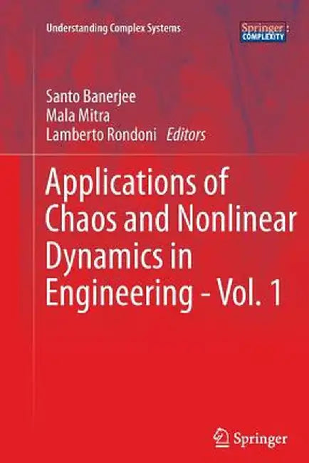 Applications of Chaos and Nonlinear Dynamics in Engineering - Vol. 1 by Santo Banerjee