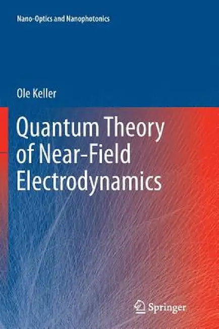 Quantum Theory of Near-Field Electrodynamics by Ole Keller