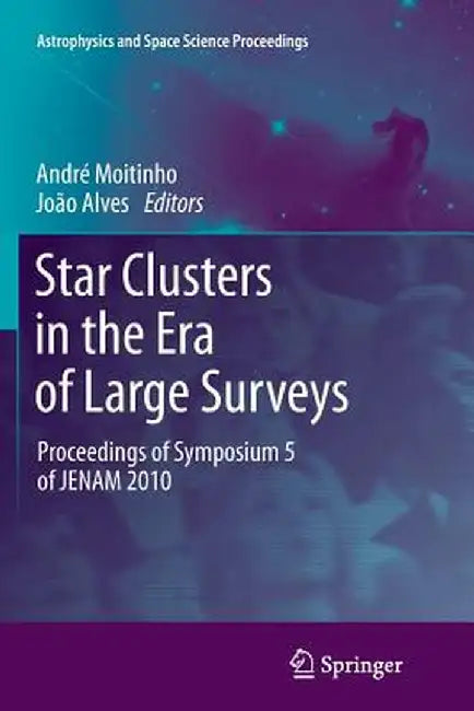 Star Clusters in the Era of Large Surveys: Proceedings of Symposium 5 of Jenam 2010 by André Moitinho