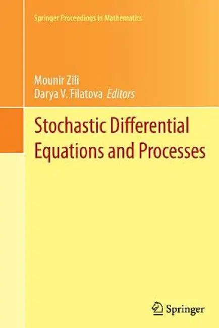 Stochastic Differential Equations and Processes: Saap, Tunisia, October 7-9, 2010 by Mounir Zili