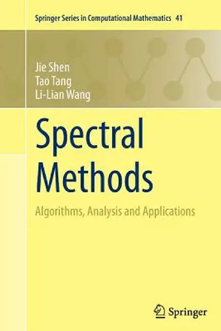 Spectral Methods: Algorithms, Analysis and Applications by Jie Shen