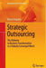 Strategic Outsourcing: The Alchemy to Business Transformation in a Globally Converged World by Bharat Vagadia