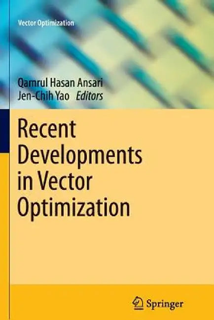 Recent Developments in Vector Optimization by Qamrul Hasan Ansari