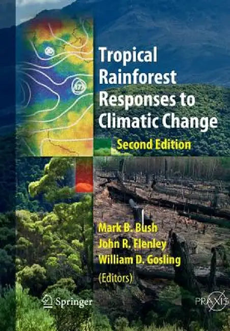 Tropical Rainforest Responses to Climatic Change by Mark Bush