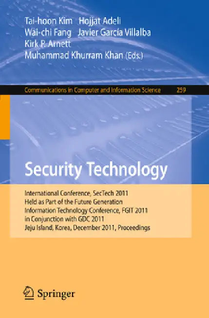 Security Technology: International Conference, Sectech 2011, Held as Part of the Future Generation Information Technology Conference, Fgit 2011, in Co by Tai-hoon Kim, Hojjat Adeli, Wai-Chi Fang