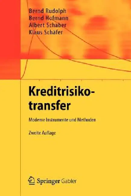Kreditrisikotransfer: Moderne Instrumente Und Methoden by Bernd Rudolph, Bernd Hofmann, Albert Schaber