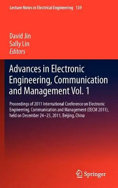 Advances in Electronic Engineering, Communication and Management Vol.1: Proceedings of 2011 International Conference on Electronic Engineering, Commun by David Jin