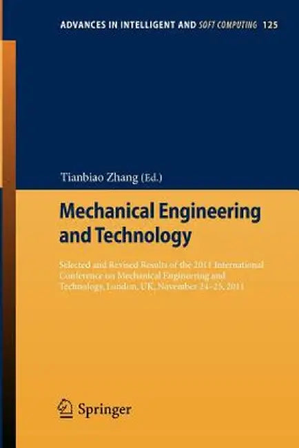 Mechanical Engineering and Technology: Selected and Revised Results of the 2011 International Conference on Mechanical Engineering and Technology, Lon by Tianbiao Zhang