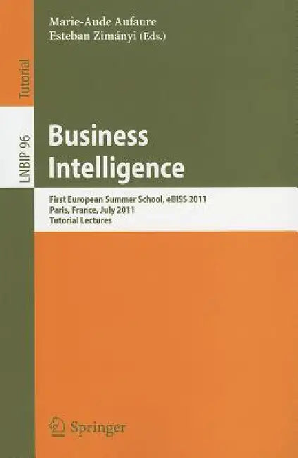 Business Intelligence: First European Summer School, eBISS 2011, Paris, France, July 3-8, 2011, Tutorial Lectures by Marie-Aude Aufaure, Esteban Zimányi