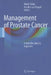 Management of Prostate Cancer: A Multidisciplinary Approach by Michel Bolla, Hendrik Van Poppel