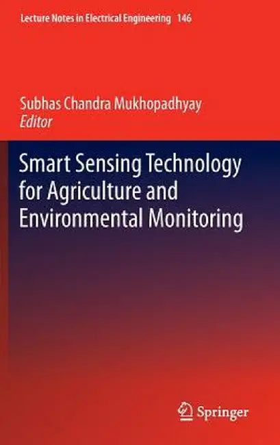 Smart Sensing Technology for Agriculture and Environmental Monitoring by Subhas Chandra Mukhopadhyay