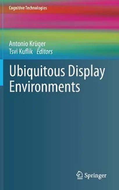 Ubiquitous Display Environments by Antonio Krüger