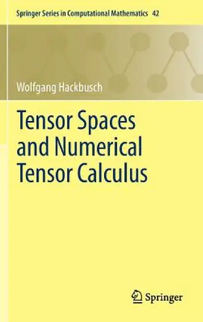 Tensor Spaces and Numerical Tensor Calculus by Wolfgang Hackbusch