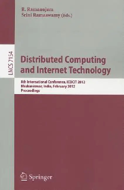 Distributed Computing and Internet Technology: 8th International Conference, ICDCIT 2012, Bhubaneswar, India, February 2-4, 2012. Proceedings by Ram Ramanujam, Srini Ramaswamy