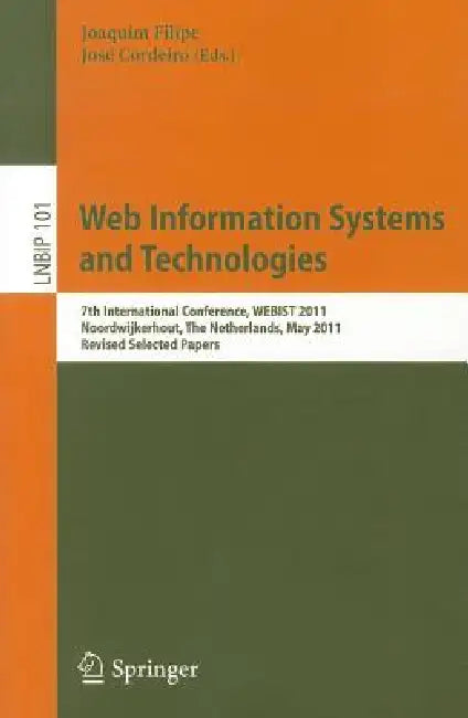 Web Information Systems and Technologies: 7th International Conference, WEBIST 2011, Noordwijkerhout, the Netherlands, May 6-9, 2011, Revised Selected by Joaquim Filipe, José Cordeiro