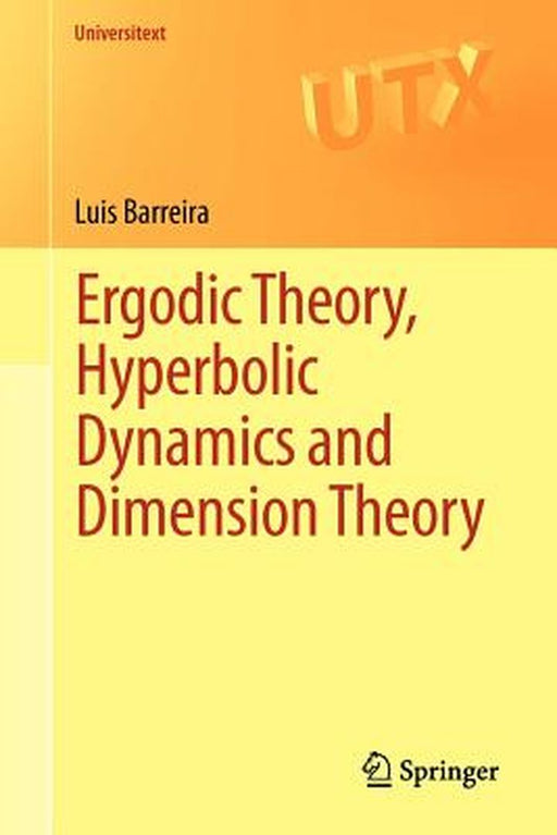 Ergodic Theory Hyperbolic Dynamics and Dimension Theory by Barreira