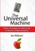 The Universal Machine: From the Dawn of Computing to Digital Consciousness by Ian Watson