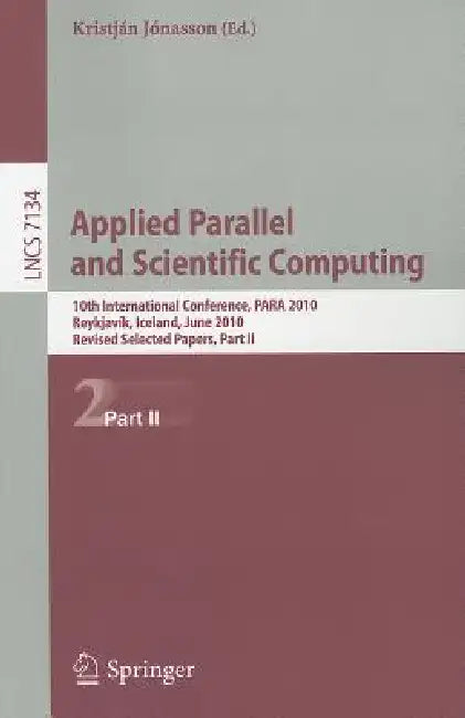 Applied Parallel and Scientific Computing: 10th International Conference, Para 2010, Reykjavík, Iceland, June 6-9, 2010, Revised Selected Papers, Part by Kristján Jónasson