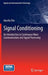 Signal Conditioning: An Introduction to Continuous Wave Communication and Signal Processing by Apurba Das