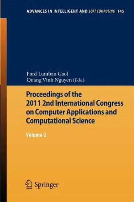 Proceedings of the 2011 2nd International Congress on Computer Applications and Computational Science: Volume 2 by Ford Lumban Gaol