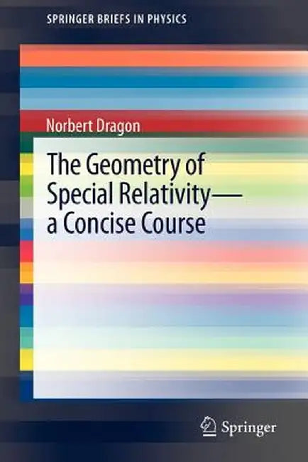 The Geometry of Special Relativity - A Concise Course by Norbert Dragon