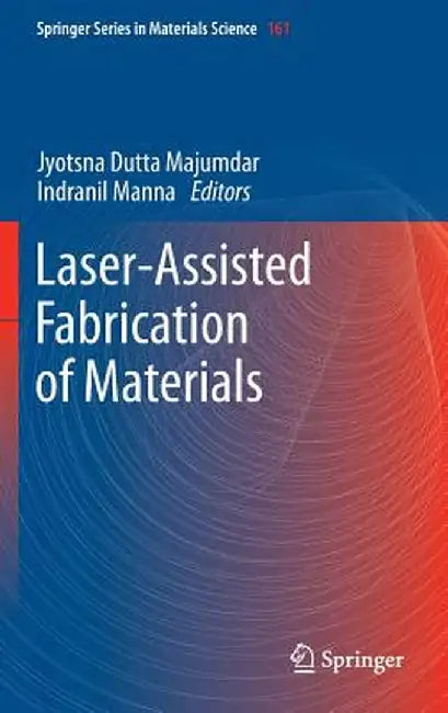 Laser-Assisted Fabrication of Materials by Jyotsna Dutta Majumdar