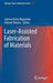 Laser-Assisted Fabrication of Materials by Jyotsna Dutta Majumdar