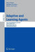 Adaptive and Learning Agents: Aamas 2011 International Workshop, ALA 2011, Taipei, Taiwan, May 2, 2011, Revised Selected Papers by Peter Vrancx, Matthew Knudson, Marek Grzes
