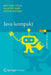 Java Kompakt: Eine Einführung in Die Software-Entwicklung Mit Java by Matthias Hölzl, Allaithy Raed, Martin Wirsing