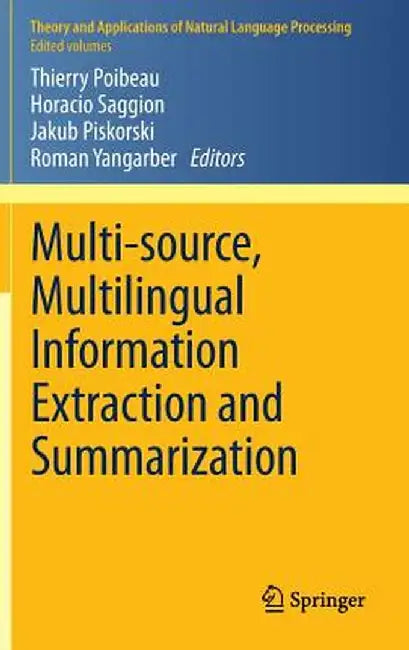 Multi-Source, Multilingual Information Extraction and Summarization by Thierry Poibeau