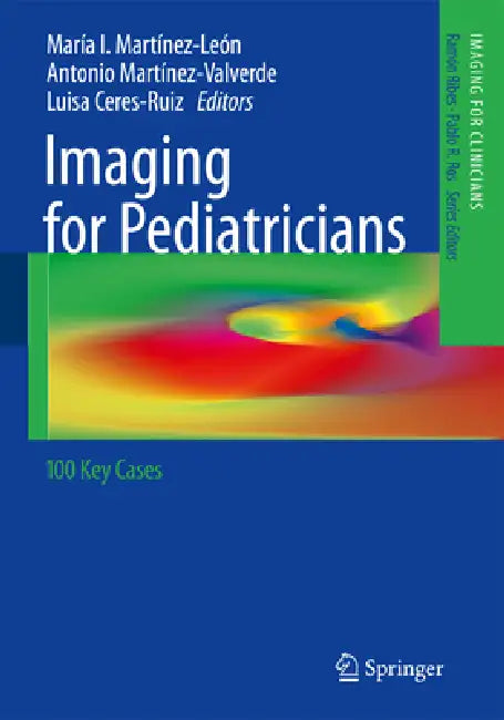 Imaging for Pediatricians: 100 Key Cases by María I. Martínez-León, Antonio Martínez-Valverde, Luisa Ceres-Ruiz