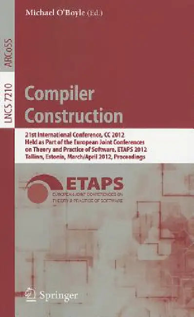 Compiler Construction: 21st International Conference, CC 2012, Held as Part of the European Joint Conferences on Theory and Practice of Software, ETAP by Michael O'Boyle