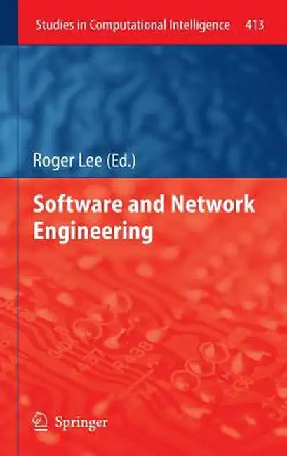 Software and Network Engineering by Roger Lee