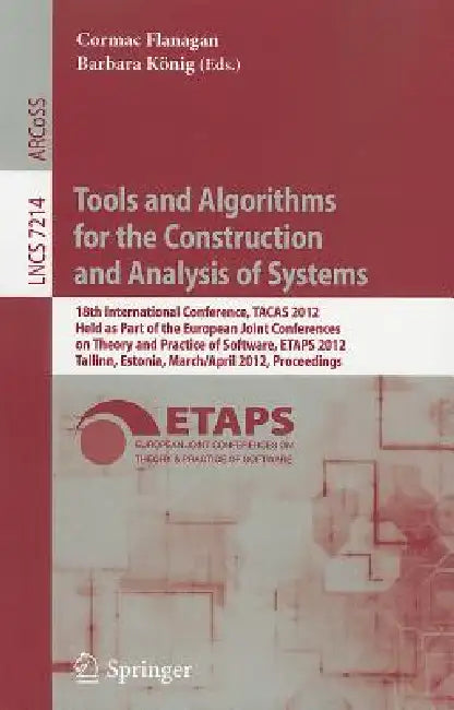 Tools and Algorithms for the Construction and Analysis of Systems: 18th International Conference, TACAS 2012, Held as Part of the European Joint Confe by Cormac Flanagan, Barbara König