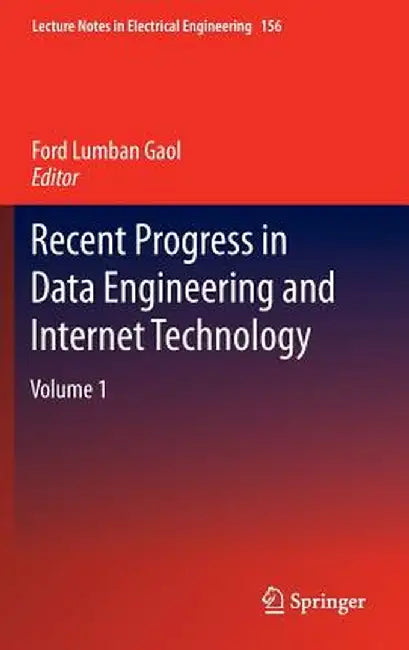 Recent Progress in Data Engineering and Internet Technology: Volume 1 by Ford Lumban Gaol