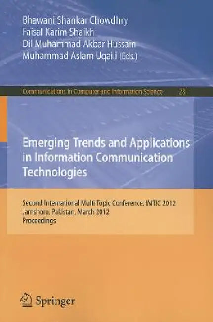 Emerging Trends and Applications in Information Communication Technologies: Second International Multi Topic Conference, IMTIC 2012, Jamshoro, Pakista by Bhawani Shankar Chowdhry, Faisal Karim Shaikh, DIL Muhammad Akbar Hussain