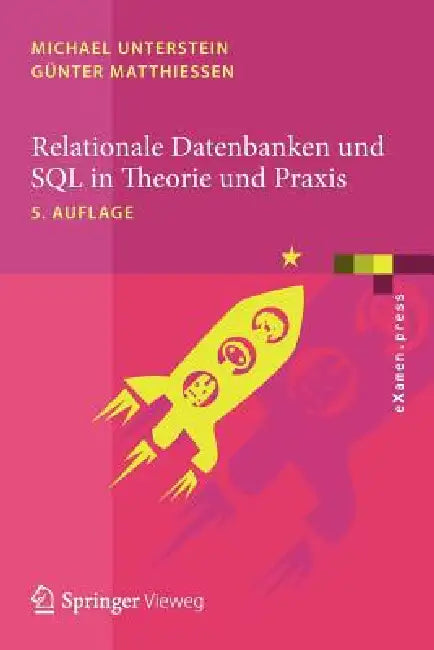 Relationale Datenbanken Und SQL in Theorie Und PRAXIS by Michael Unterstein, Günter Matthiessen