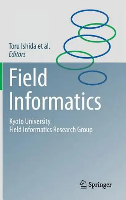 Field Informatics: Kyoto University Field Informatics Research Group by Toru Ishida