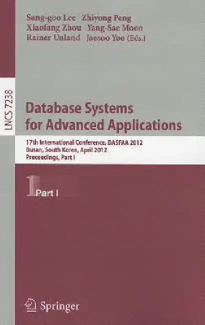 Database Systems for Advanced Applications: 17th International Conference, DASFAA 2012, Busan, South Korea, April 15-18, 2012, Proceedings, Part I by Sang-Goo Lee, Zhiyong Peng, Xiaofang Zhou