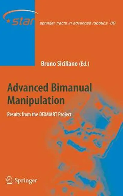 Advanced Bimanual Manipulation: Results from the Dexmart Project by Bruno Siciliano